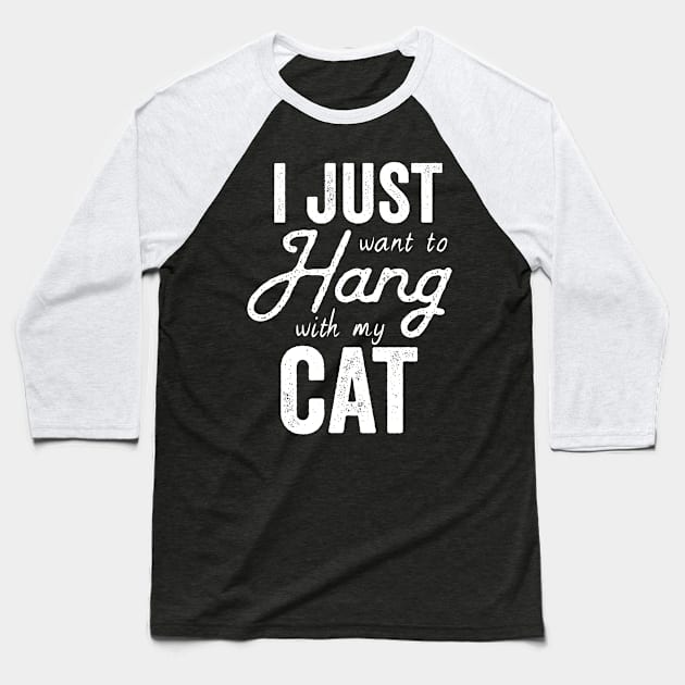 I Just Want to Hang Out With My Cat Baseball T-Shirt by Kyandii